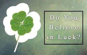 Do You Believe in Luck - Why